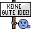 Keine gute Idee :kgi: